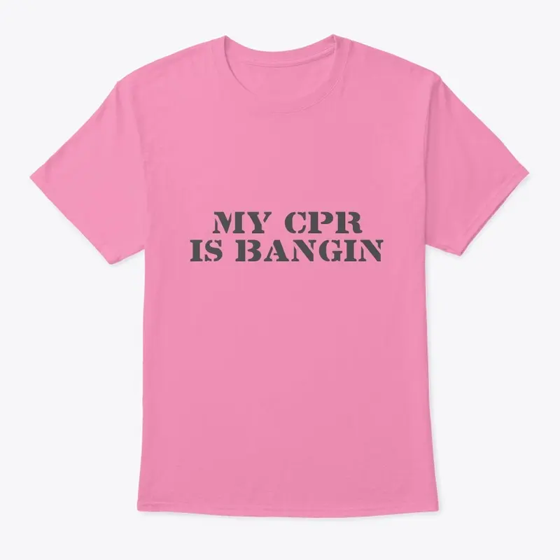 My CPR is bangin